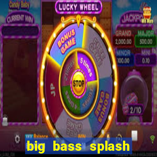 big bass splash demo betano